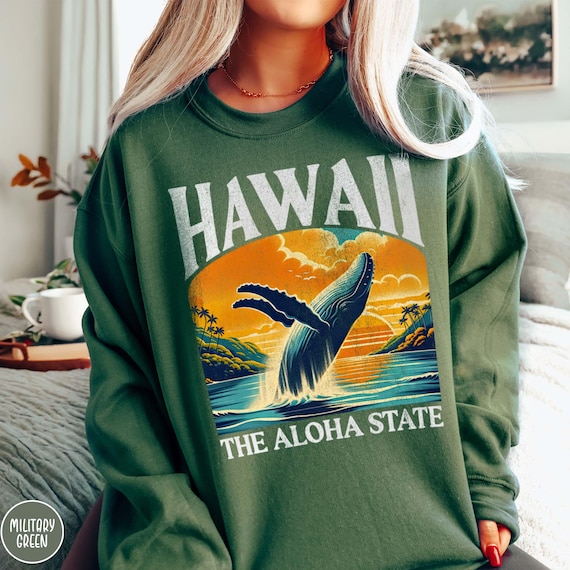 Hawaii Sweatshirt Aloha State Sweater Maui Sweatshirt Hawaii Crewneck Aloha Shirt Hawaii Gift Hawaiian Shirt Whale Sweatshirt Honolulu Shirt Etsy