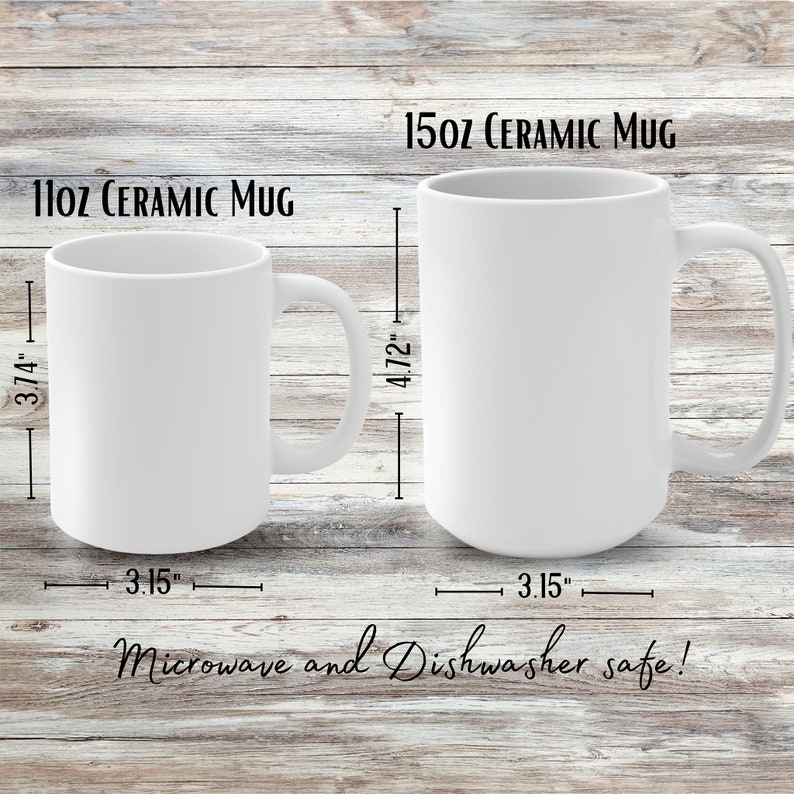 May include: Two white ceramic mugs, one 11 oz and one 15 oz, with measurements in inches. Both mugs are microwave and dishwasher safe.