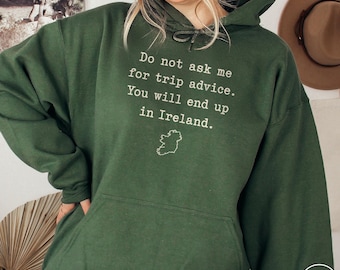 Trip Advice Ireland Hoodie Funny Travel Gift Irish Vacation Humor Adventure Souvenir Road Trip Wanderlust Travelers Holiday Getaway Pullover