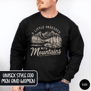 Funny Mountain Lover Sweatshirt Backpacker Gift Vintage Mountain Climbing Crewneck Obessed With Mountains Sweater Retro Outdoor Adventurer Shirt Mountain Hiking Gift Camping Gift National Parks Gift For Her Traveler Gift for Nature Lover Climber Gift