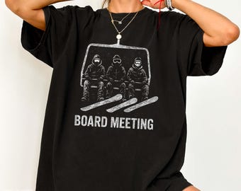Funny Snowboard Tee Snowboard Board Meeting T-Shirt Snowboarding Skiing T-Shirt Winter Vacation T-Shirt Funny Gift For Snowboarder Gift