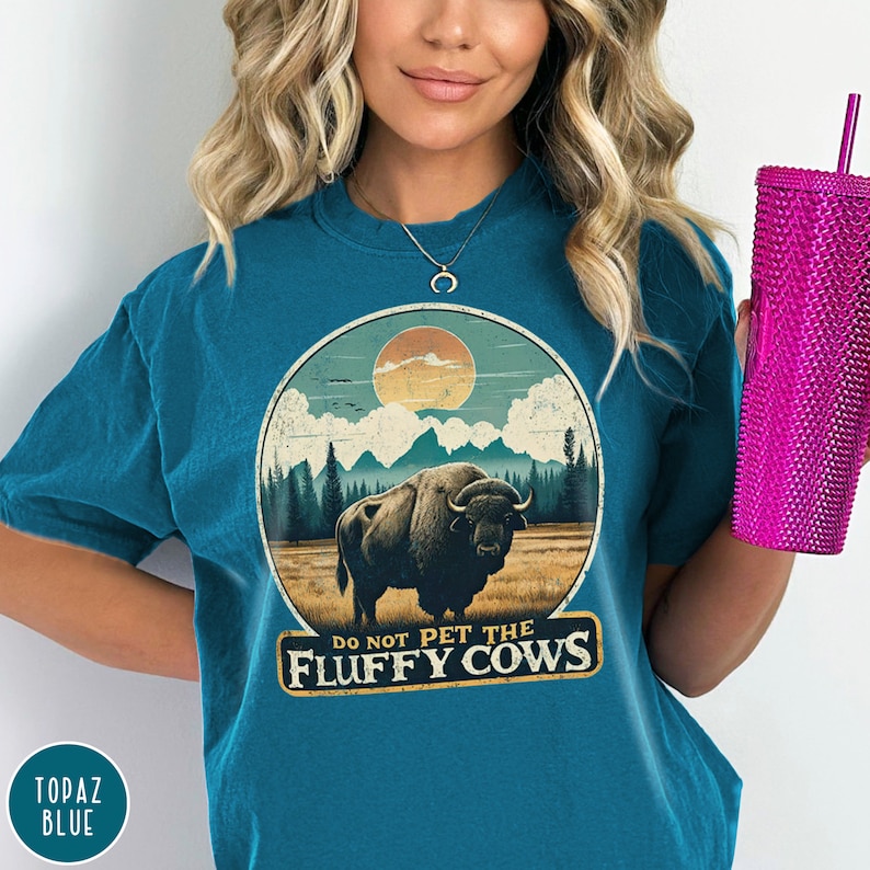 Do Not Pet the Fluffy Cows Yellowstone Shirt Yellowstone National Park Shirt Buffalo Shirt Grand Teton Crewneck Funny National Parks Gift