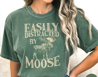 Moose Shirt Easily Distracted By Moose Crewneck Funny Moose Tee Moose Lover Shirt Moose Gift for Animal Lover Shirt Park Shirt Wildlife Tee