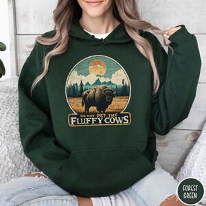 Do Not Pet the Fluffy Cows Hoodie Funny National Parks Hoodie Buffalo Hoodie Wyoming Sweatshirt Funny Buffalo Gift Funny Yellowstone Gift