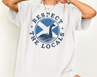 Loch Ness Respect The Locals Shirt Funny Nessie Cryptid Monster Graphic Scottish Myth Lovers Gift Retro Scotland Flag Travelers Souvenir Tee