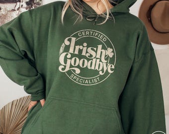 Irish Goodbye Specialist Hoodie Funny Irish Tradition St Patricks Day Gift Ireland Travel Humor Souvenir Pub Culture Shamrock Retro Pullover