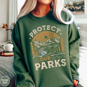 Protect Our Parks Sweatshirt National Park Lover Sweater Conservation Gift for Her Granola Girl Crewneck Parks Gift for Her Forestcore Sweatshirt