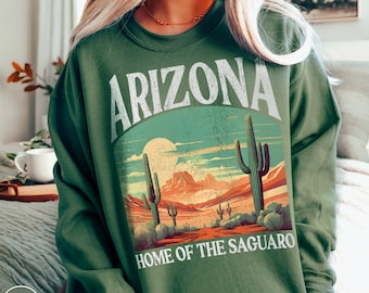 Arizona Sweatshirt Saguaro Sweatshirt Arizona Sweater Cactus Sweater Desert Sweatshirt Desert Sweater Cactus Shirt Desert Vibes Sweatshirt
