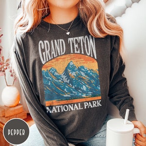 Grand Teton Shirt Grand Teton National Park Shirt Grand Teton Long Sleeve Shirt Grand Wyoming Shirt Jackson Hole Shirt Grand Teton Sweater