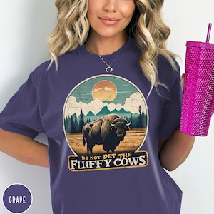 Do Not Pet the Fluffy Cows Yellowstone Shirt Yellowstone National Park Shirt Buffalo Shirt Grand Teton Crewneck Funny National Parks Gift