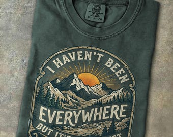 On My List T-Shirt I Haven't Been Everywhere Travel Quote Shirt Mountain Adventurer Gift Outdoors Enthusiast Tee for Hikers Nature Lovers