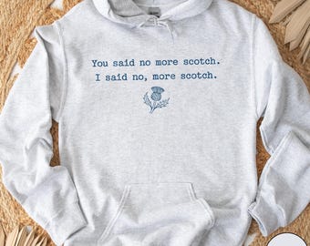 Funny Scottish Hoodie No More Scotch Thistle Gift Whisky Lover Scotland Travel Souvenir Highland Heritage Vacation Adventure Retro Humor Tee