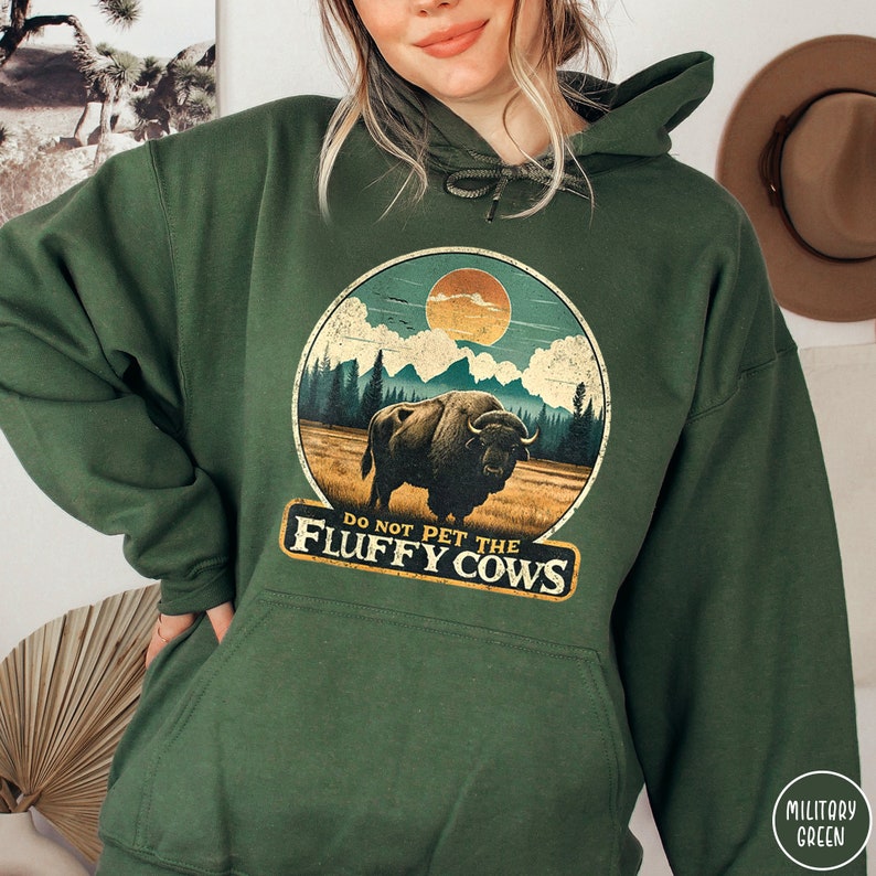 Do Not Pet the Fluffy Cows Hoodie Funny National Parks Hoodie Buffalo Hoodie Wyoming Sweatshirt Funny Buffalo Gift Funny Yellowstone Gift