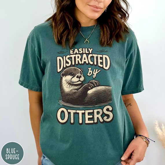 Easily Distracted By Otters T-Shirt. Otters Lover Cute Gifts Easily Distracted By Otters T-Shirt. Otters Lover Cute Gifts