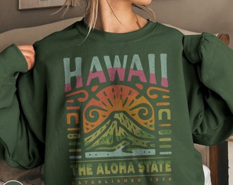 Hawaii Sweatshirt Aloha State Sweater Maui Sweatshirt Hawaii Crewneck Aloha Shirt Hawaii Gift Hawaiian Shirt Surf Sweatshirt Honolulu Shirt