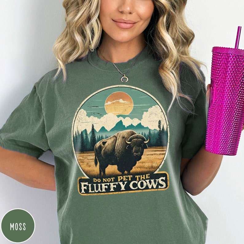 Do Not Pet the Fluffy Cows Yellowstone Shirt Yellowstone National Park Shirt Buffalo Shirt Grand Teton Crewneck Funny National Parks Gift