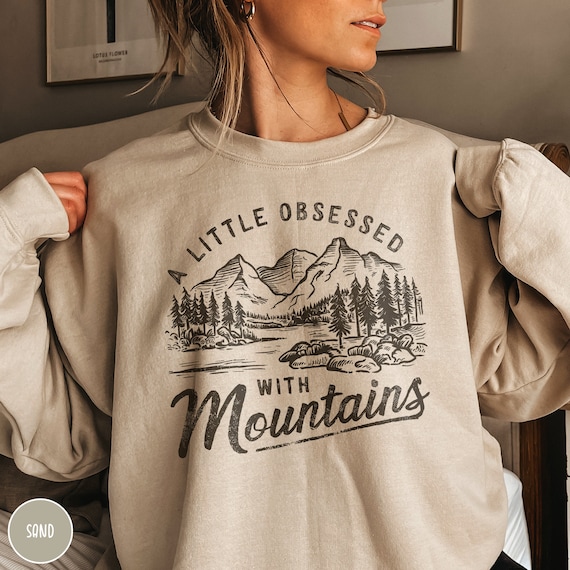 Funny Mountain Lover Sweatshirt Backpacker Gift Vintage Mountain Climbing Crewneck Obessed With Mountains Sweater Outdoor Adventurer Shirt