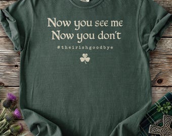 Funny Irish Goodbye Shirt Irish Humor Tee Ireland Travel Gift Shamrock Souvenir Pub Culture Party St Patrick Day Vacation Retro Dubliner Tee