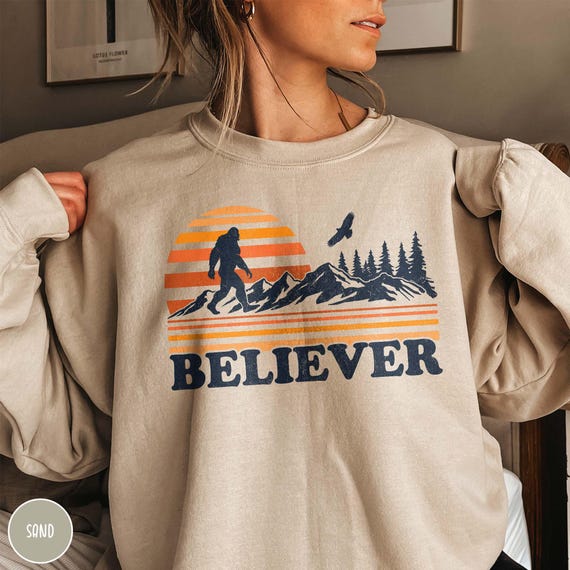 Funny Bigfoot Sweatshirt Funny Sasquatch Shirt Bigfoot Believe Crewneck Funny Outdoor Gift for Him Funny Outdoor Gift for Her Bigfoot Gift