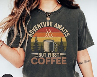 Funny Coffee Lover Adventure Awaits Shirt Funny Hiking Shirt Funny Camping Shirt Finny Outdoor Shirt for Coffee Lover Gift for Camping Lover