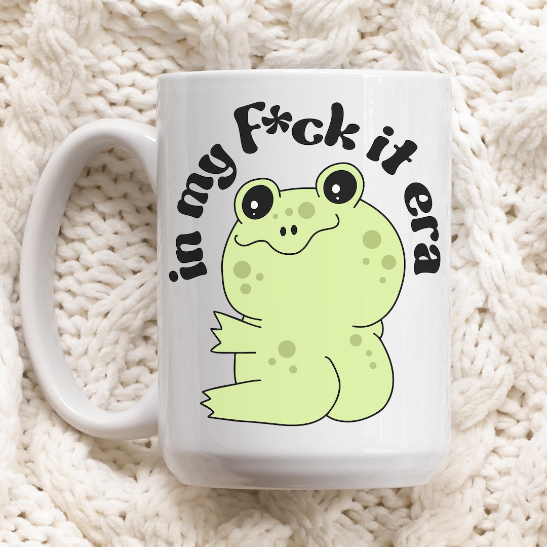 In My Fck It Era Frog Mug Funny Mug for BFF Friend Gift Cute Aesthetic ...