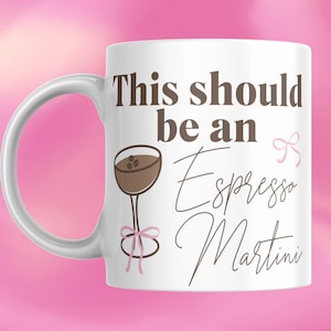 This Should be an Espresso Martini | Funny Girly BFF Gift Mug | Pink Silly Trendy Cute Coffee Mug |