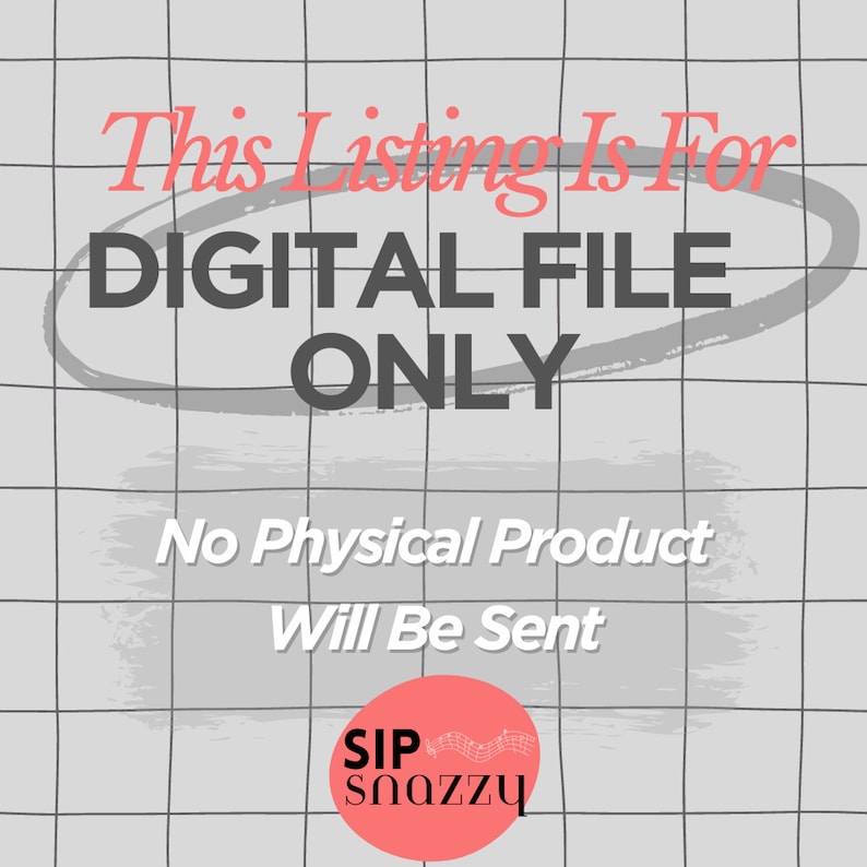 Puede incluir: Un gr&aacute;fico de descarga de archivos digitales con un fondo de cuadr&iacute;cula gris. El texto "This Listing Is For DIGITAL FILE ONLY" est&aacute; rodeado de un c&iacute;rculo negro. El texto "No Physical Product Will Be Sent" est&aacute; debajo del c&iacute;rculo. Un c&iacute;rculo rojo con el texto "SIP snazzy" est&aacute; en la esquina inferior derecha.