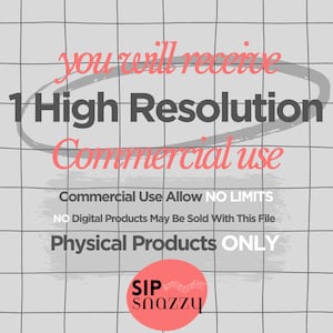Puede incluir: Un gr&aacute;fico digital con un fondo de cuadr&iacute;cula gris y un c&iacute;rculo rosa con el texto "SIP snazzy" en blanco. El texto "you will receive 1 High Resolution Commercial use" est&aacute; en negro con un c&iacute;rculo rosa alrededor. El texto "Commercial Use Allow NO LIMITS NO Digital Products May Be Sold With This File Physical Products ONLY" est&aacute; en negro.
