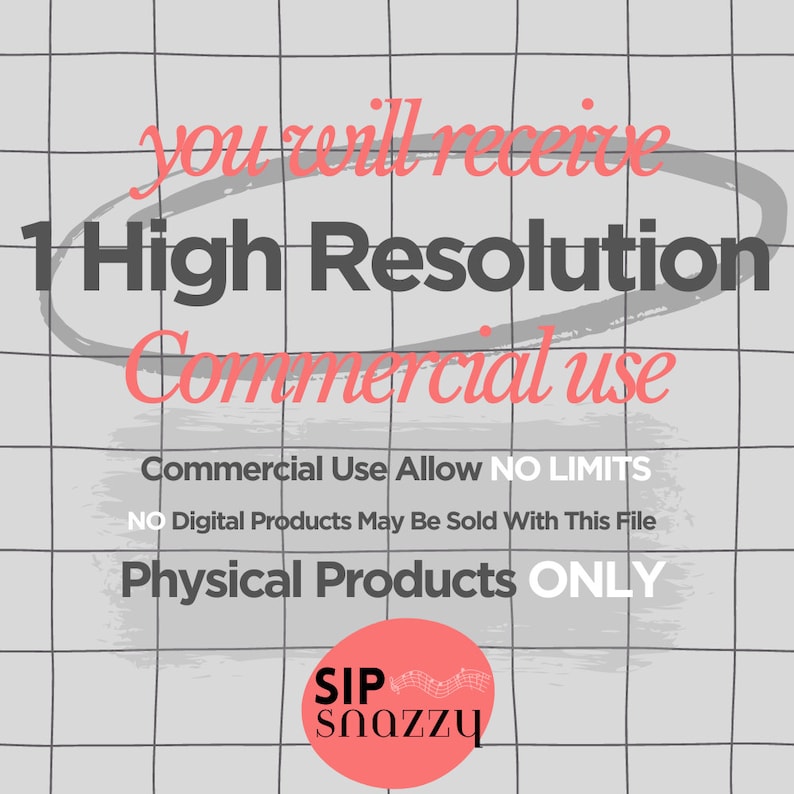 Puede incluir: Un gr&aacute;fico digital con un fondo de cuadr&iacute;cula gris y un c&iacute;rculo rosa con el texto "SIP snazzy" en blanco. El texto "you will receive 1 High Resolution Commercial use" est&aacute; en negro con un c&iacute;rculo rosa alrededor. El texto "Commercial Use Allow NO LIMITS NO Digital Products May Be Sold With This File Physical Products ONLY" est&aacute; en negro.