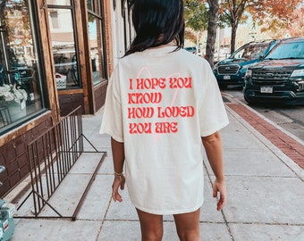 Espero que sepas lo amado que eres camisa, camiseta de moda de colores cómodos, camisa retro amada, camisa de salud mental