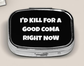 Funny Pill Case, "Good Coma" Travel Pill Box