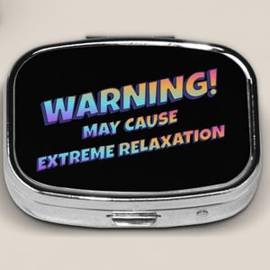 Cute Pill Box Warning May Cause Extreme Relaxaton, Small Pill Case