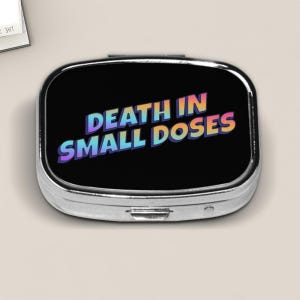 Cute Pill Box Death In Small Doses, Small Pill Case