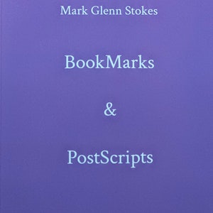 May include: Purple book cover with the title "BookMarks & PostScripts" and the author's name "Mark Glenn Stokes" in white text.