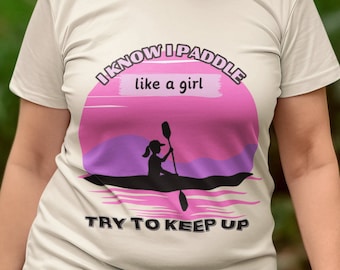 Paddle Like a Girl T-Shirt, Kayak T Shirt, River Tee, Rather Be Kayaking Shirt, Women's Paddling T-Shirt, Kayaker Gift