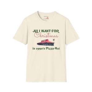 All I Want For Christmas is 1990&#39;s Pizza Hut T-Shirt | Pizza Hut Tee | Christmas Shirt | Funny Shirt Gift Shirt | Christmas Gift