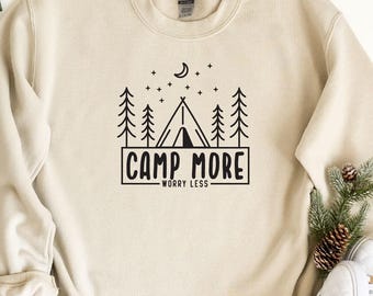 Camp More Worry Less Sweatshirt, Camping Sweatshirt, Adventure Lover Sweatshirt, Hiking Sweatshirt, Wanderlust Sweatshirt,Outdoor Lover Gift