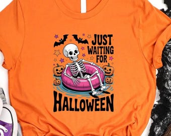 Just Waiting For Halloween Shirt,Funny Halloween Shirt,Halloween Skeleton Shirt,Halloween Summer Shirt,Halloween Shirt,Halloween Party Shirt