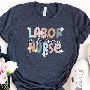 Labor & Delivery Nurse Shirt, Labor Nurse Shirt, Labor And Delivery Gifts, Nurse Shirt, Labor Nurse Gift, Baby Nurse Tees, Retro Nurse Shirt