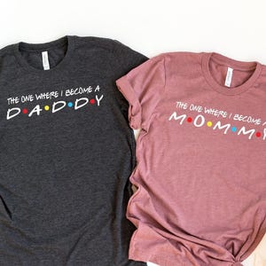 The One Where I Become A Mommy, The One Where I Become A Daddy Shirt, Friends Shirt, Pregnancy Announcement Shirt,Personalized Pregnancy Tee