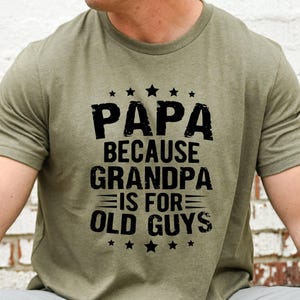 Papa Because Grandpa Is For Old Guys Shirt, Funny Dad Shirt, Fathers Day Shirt, Papa T-Shirt, Vintage Grandpa T-Shirts, Gift for Fathers Day