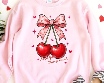 Love You Cherry Much Sweatshirt: Valentine's Day Shirt