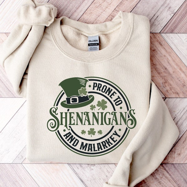 Prone to Shenanigans and Malarkey Sweatshirt, Funny St Patricks Day Shirt, Womens St Patty's Tee, St Patricks Day Sweater, St Pattys Day Tee