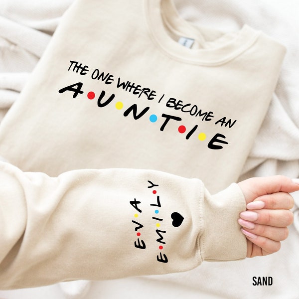 The One Where I Become An Auntie Uncle Sweatshirts with Children Name on Sleeve, Friends Aunt & Uncle,  Pregnancy Announcement, Mother's Day