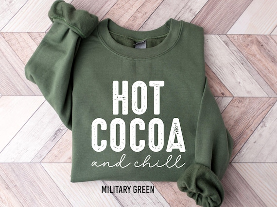 Hot Cocoa and Chill Sweater: Cozy Winter Shirt