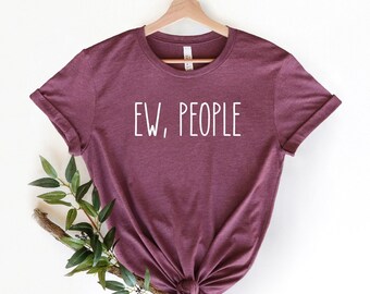 Ew People T-Shirt, Hipster T-Shirts, Hipster Clothing, Hipster Shirt, Sarcasm T-Shirt, Introvert T-Shirt, Funny T-Shirts, Antisocial Shirt