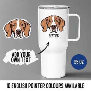 May include: White 25 oz. stainless steel travel mug with a brown and white English Pointer dog illustration and the text "Besties".