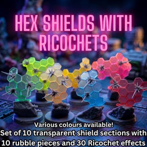 May include: A set of transparent hex shields in various colors, including green, yellow, blue, and pink, each featuring spiked ricochet effects. The text reads: HEX SHIELDS WITH RICOCHETS. Various colours available! Set of 10 transparent shield sections with 10 rubble pieces and 30 Ricochet effects *shown on 25mm bases (not included).