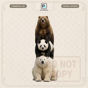 May include: An illustration depicts a brown bear, a panda, and a polar bear balanced on top of each other. The image has a neutral background with the text "COMMERCIAL USE" and "ORIGINAL DESIGNER". The PrintifyPxI logo is also visible.