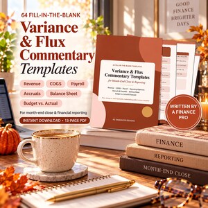 May include: A 13-page PDF document titled 64 Fill-in-the-Blank Variance & Flux Commentary Templates for Month-End Close & Reporting. The cover features a rust-colored abstract design with white text, including sections for revenue, COGS, payroll, and accruals.